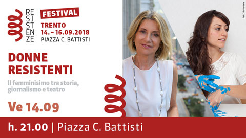 Festival Trento - Donne resistenti - Il femminismo tra storia, giornalismo e teatro - 14.09.2018